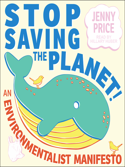 Title details for Stop Saving the Planet! by Jenny Price - Available